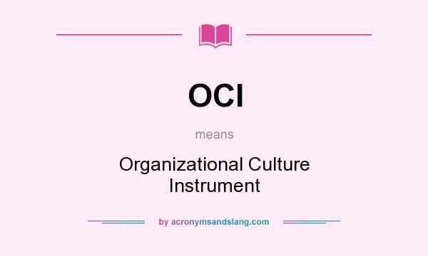 What does OCI mean? It stands for Organizational Culture Instrument