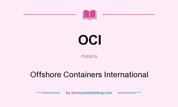 What does OCI mean? It stands for Offshore Containers International