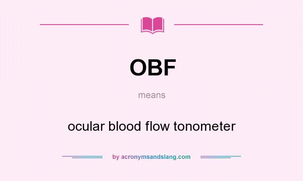 What does OBF mean? It stands for ocular blood flow tonometer
