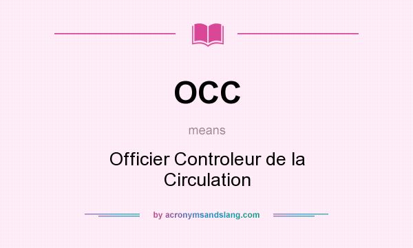 What does OCC mean? It stands for Officier Controleur de la Circulation