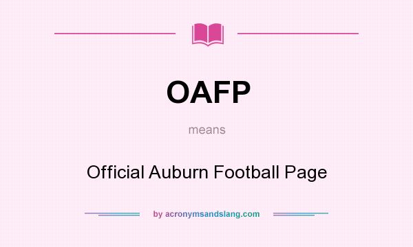 What does OAFP mean? It stands for Official Auburn Football Page