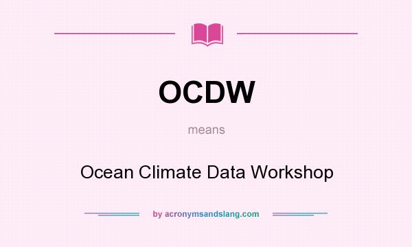 What does OCDW mean? It stands for Ocean Climate Data Workshop