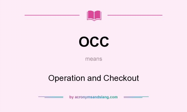 What does OCC mean? It stands for Operation and Checkout