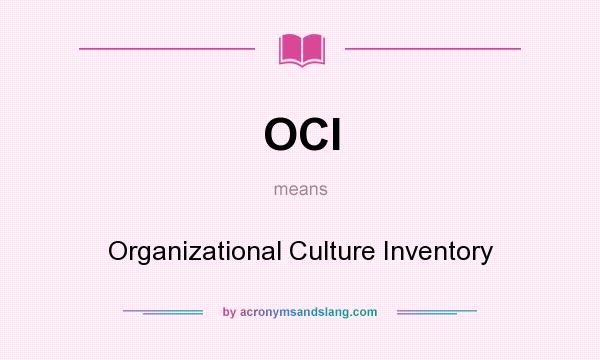 What does OCI mean? It stands for Organizational Culture Inventory