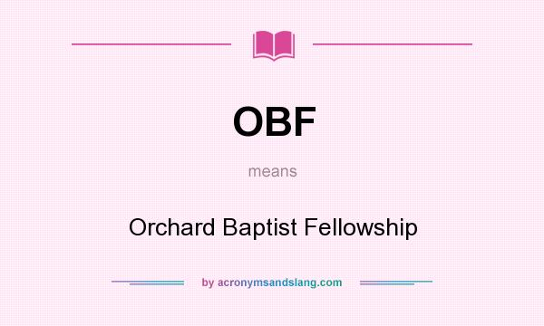 What does OBF mean? It stands for Orchard Baptist Fellowship