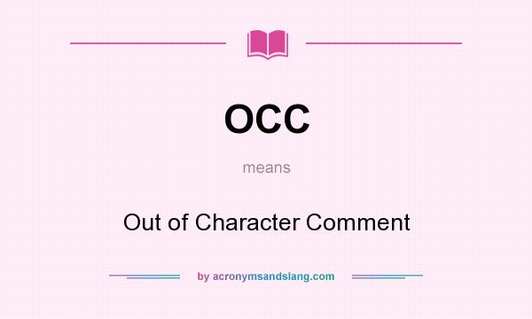 What does OCC mean? It stands for Out of Character Comment