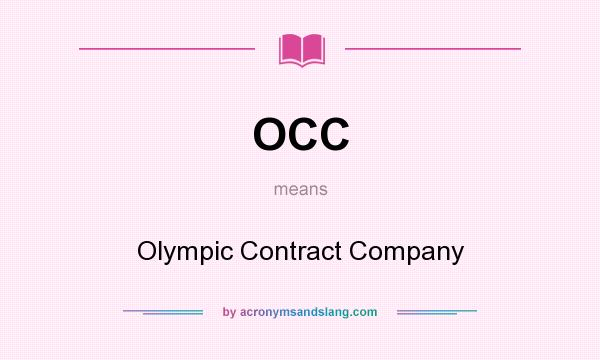 What does OCC mean? It stands for Olympic Contract Company