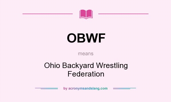 What does OBWF mean? It stands for Ohio Backyard Wrestling Federation