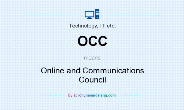 What does OCC mean? It stands for Online and Communications Council