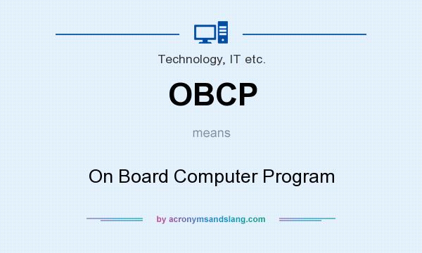 What does OBCP mean? It stands for On Board Computer Program