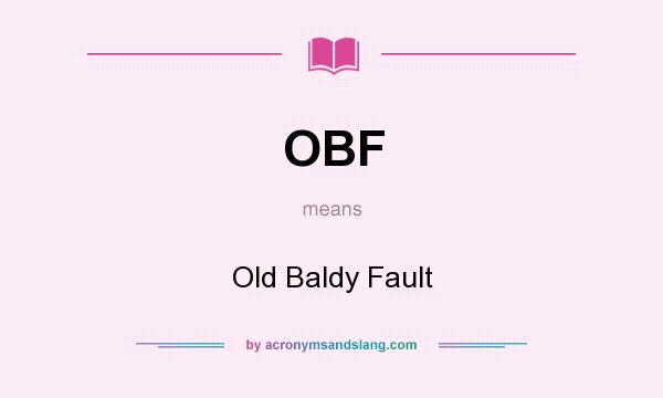 What does OBF mean? It stands for Old Baldy Fault