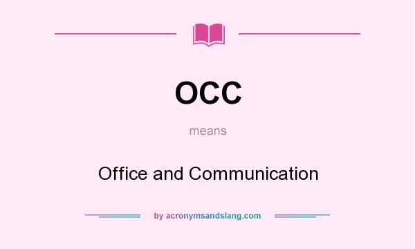 What does OCC mean? It stands for Office and Communication