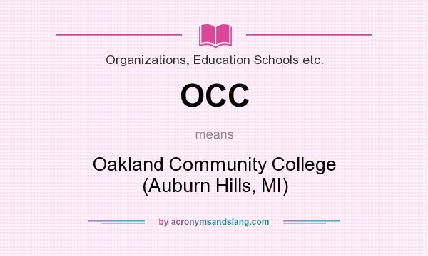 What does OCC mean? It stands for Oakland Community College (Auburn Hills, MI)