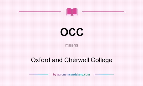 What does OCC mean? It stands for Oxford and Cherwell College