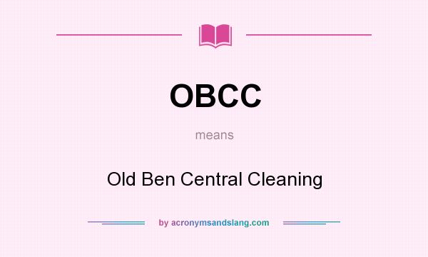 What does OBCC mean? It stands for Old Ben Central Cleaning