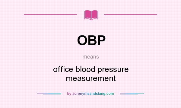 What does OBP mean? It stands for office blood pressure measurement