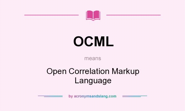 What does OCML mean? It stands for Open Correlation Markup Language