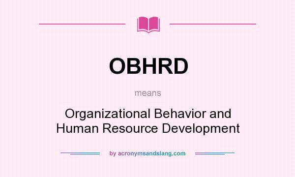 What does OBHRD mean? It stands for Organizational Behavior and Human Resource Development