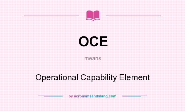 What does OCE mean? It stands for Operational Capability Element