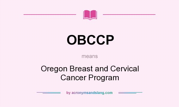 What does OBCCP mean? It stands for Oregon Breast and Cervical Cancer Program