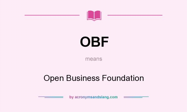 What does OBF mean? It stands for Open Business Foundation