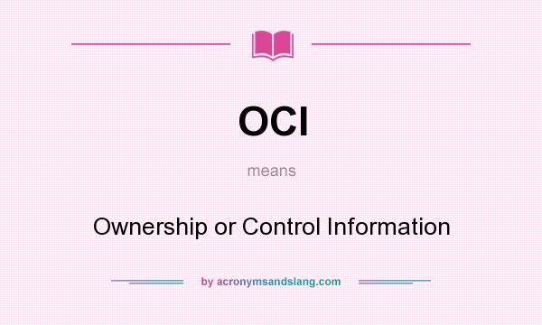 What does OCI mean? It stands for Ownership or Control Information