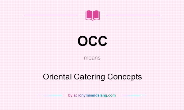 What does OCC mean? It stands for Oriental Catering Concepts