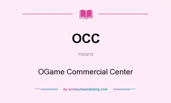 What does OCC mean? It stands for OGame Commercial Center