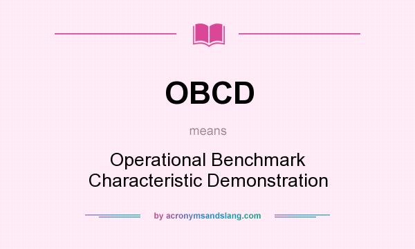 What does OBCD mean? It stands for Operational Benchmark Characteristic Demonstration