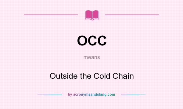 What does OCC mean? It stands for Outside the Cold Chain