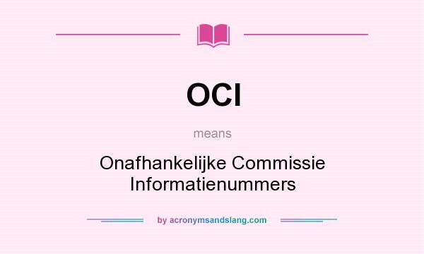 What does OCI mean? It stands for Onafhankelijke Commissie Informatienummers