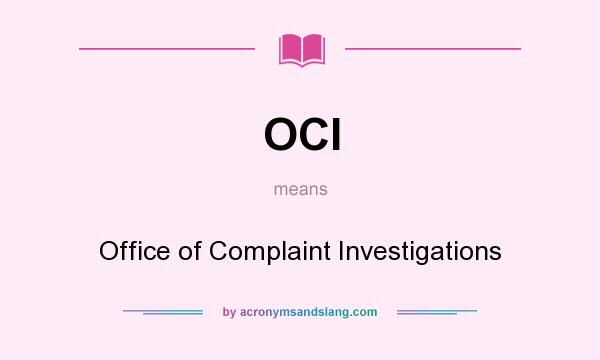 What does OCI mean? It stands for Office of Complaint Investigations