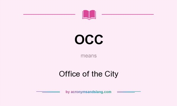 What does OCC mean? It stands for Office of the City