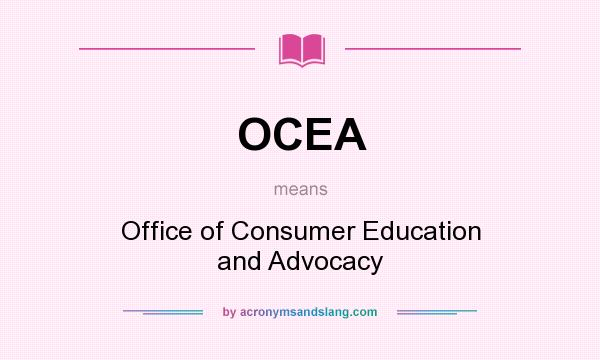 What does OCEA mean? It stands for Office of Consumer Education and Advocacy