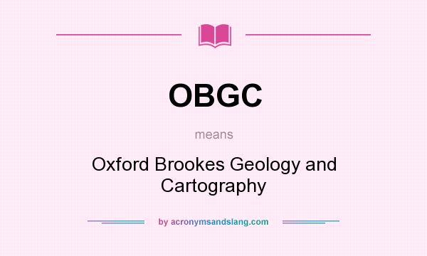 What does OBGC mean? It stands for Oxford Brookes Geology and Cartography