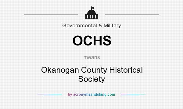 What does OCHS mean? It stands for Okanogan County Historical Society