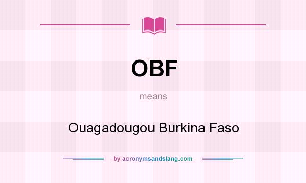 What does OBF mean? It stands for Ouagadougou Burkina Faso