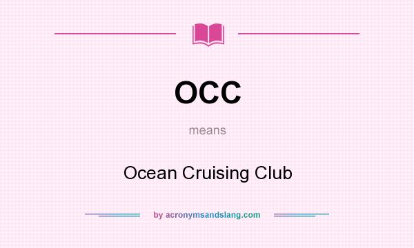 What does OCC mean? It stands for Ocean Cruising Club