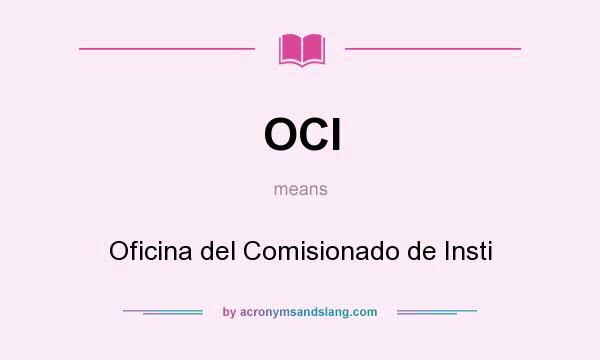 What does OCI mean? It stands for Oficina del Comisionado de Insti