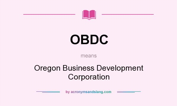 What does OBDC mean? It stands for Oregon Business Development Corporation