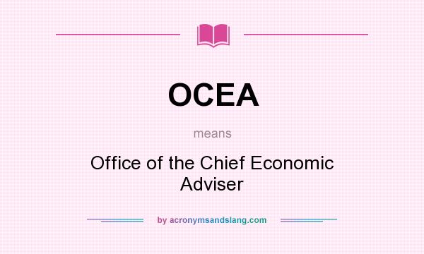 What does OCEA mean? It stands for Office of the Chief Economic Adviser