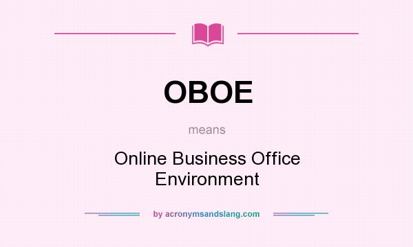 What does OBOE mean? It stands for Online Business Office Environment