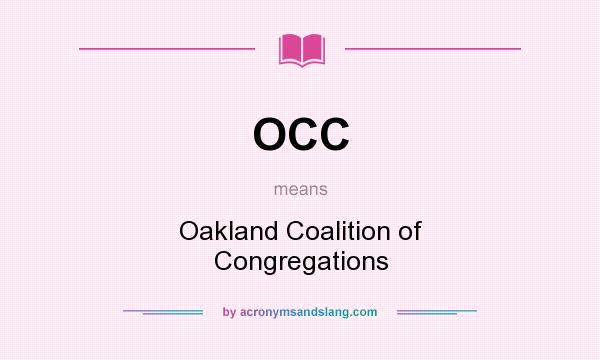 What does OCC mean? It stands for Oakland Coalition of Congregations