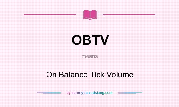 What does OBTV mean? It stands for On Balance Tick Volume