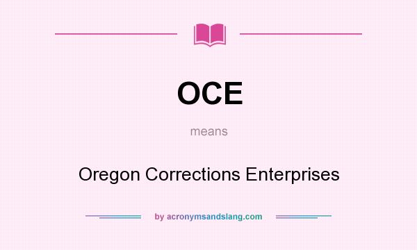 What does OCE mean? It stands for Oregon Corrections Enterprises