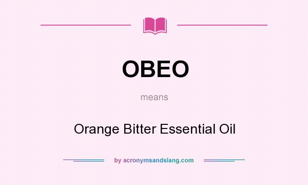 What does OBEO mean? It stands for Orange Bitter Essential Oil
