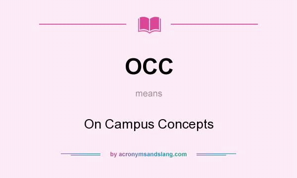 What does OCC mean? It stands for On Campus Concepts