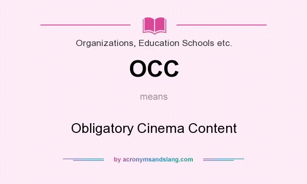 What does OCC mean? It stands for Obligatory Cinema Content