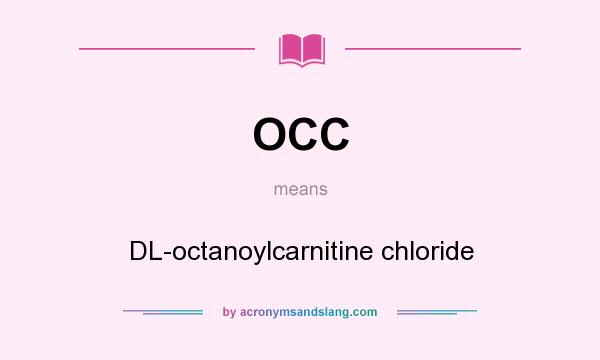 What does OCC mean? It stands for DL-octanoylcarnitine chloride