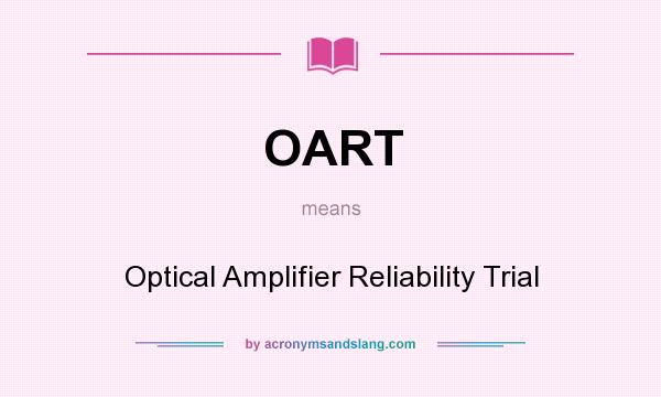 What does OART mean? It stands for Optical Amplifier Reliability Trial